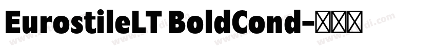 EurostileLT BoldCond字体转换 EurostileLT BoldCond字体转换